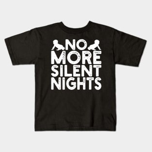 No More Silent Nights Kids T-Shirt